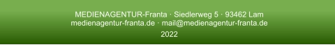 MEDIENAGENTUR-Franta · Siedlerweg 5 · 93462 Lammedienagentur-franta.de · mail@medienagentur-franta.de 2022